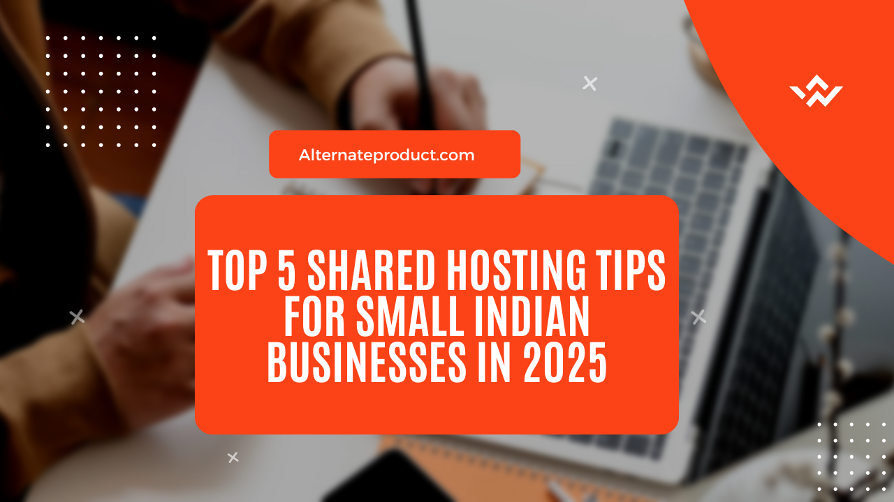 Top 5 Shared Hosting Tips for Indian Businesses in 2025